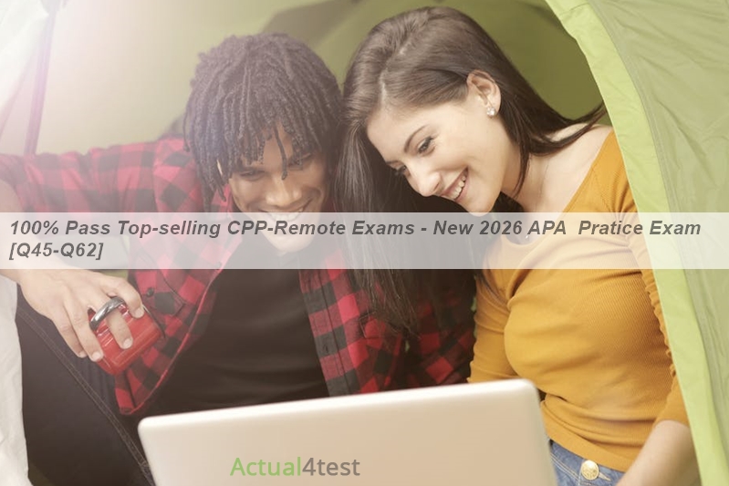 100% Pass Top-selling CPP-Remote Exams - New 2026 APA Pratice Exam [Q45 ...